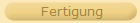 Fertigung
